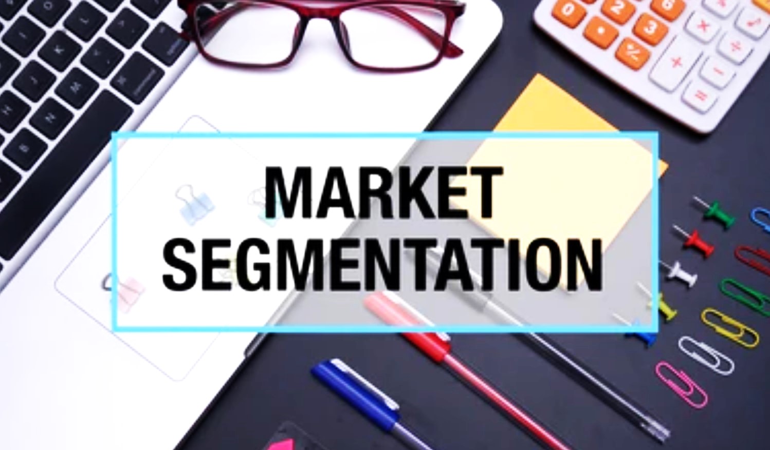 MARKET SEGMENTATION